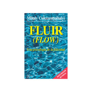 Fluir (Flow). Una psicología de la felicidad (Ed. Arg.)